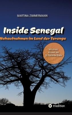 Inside Senegal: Reportagen im pulsierenden Dakar, im spirituellen Touba, in Naturparadiesen und Fischerdörfern. Alltag und Gesellschaft, Traditionen und Moderne jenseits von Klischees