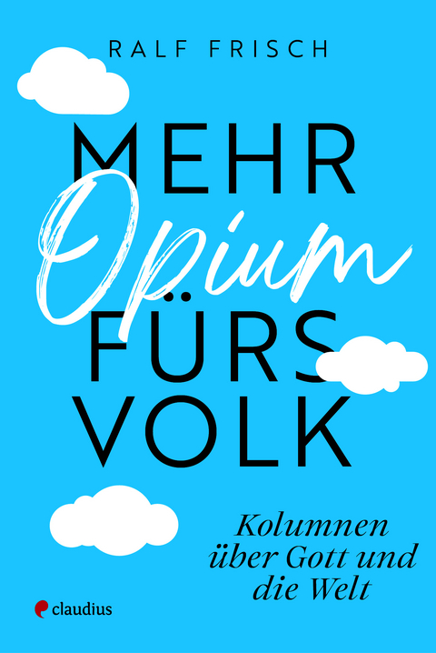 Mehr Opium fürs Volk - Ralf Frisch