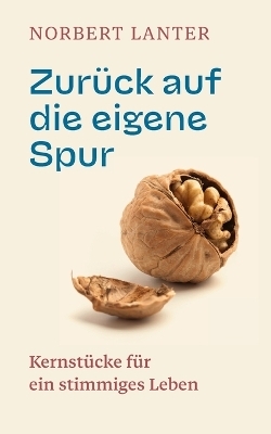 Zurück auf die eigene Spur - Norbert Lanter