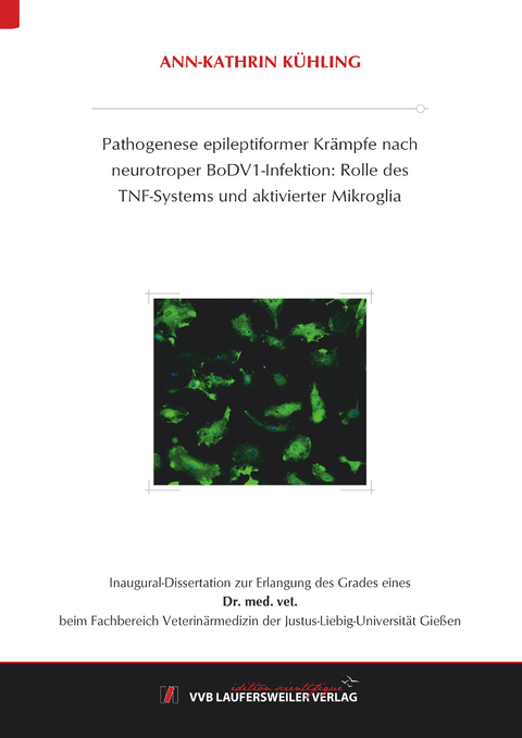Pathogenese epileptiformer Krämpfe nach neurotroper BoDV1-Infektion: Rolle des TNF-Systems und aktivierter Mikroglia - Ann-Kathrin Kühling