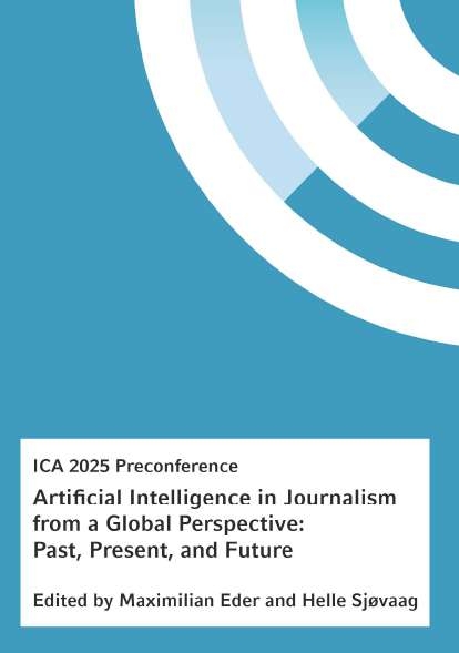Artificial Intelligence in Journalism from a Global Perspective: Past, Present, and Future - Maximilian Eder Sj&oslash;vaag;  Helle
