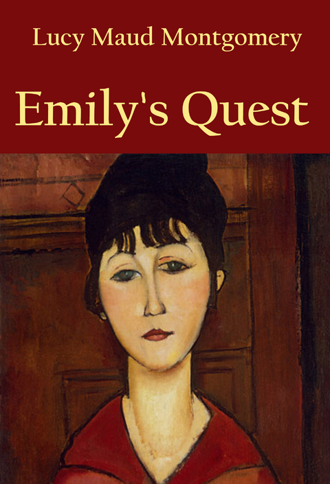 Emily&rsquo;s Quest - L. M. Montgomery