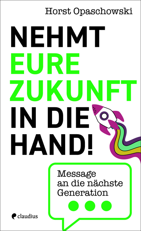 Nehmt eure Zukunft in die Hand! - Horst Opaschowski