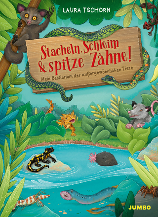 Stacheln, Schleim & spitze Zähne! Mein Bestiarium der außergewöhnlichen Tiere