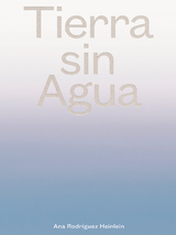 Tierra sin Agua - Ana Rodriguez Heinlein