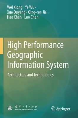 High Performance Geographic Information System - Wei Xiong, Ye Wu, Xue Ouyang, Qing-ren Jia, Hao Chen