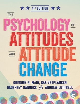 The Psychology of Attitudes and Attitude Change - Gregory R. Maio, Geoffrey Haddock, Bas Verplanken, Andrew Luttrell