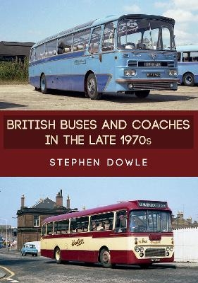 British Buses and Coaches in the Late 1970s - Stephen Dowle