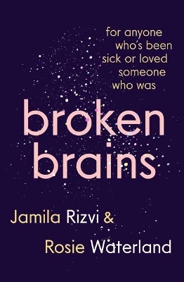 Broken Brains - Jamila Rizvi, Rosie Waterland