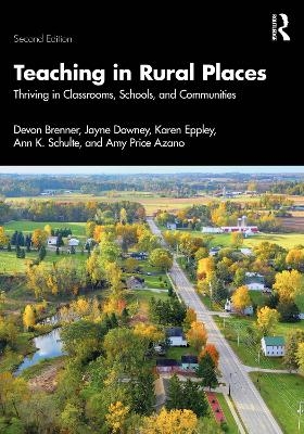 Teaching in Rural Places - Devon Brenner, Jayne Downey, Karen Eppley, Ann K. Schulte, Amy Price Azano