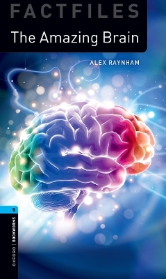 Oxford Bookworms Library Factfiles: Level 5: The Amazing Brain Audio Pack - Alex Raynham