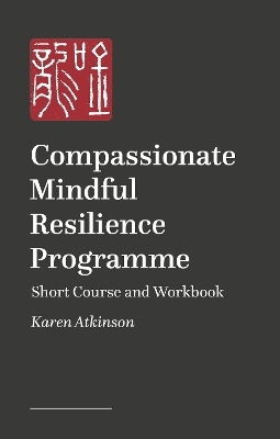 Compassionate Mindful Resilience Programme - Karen Atkinson