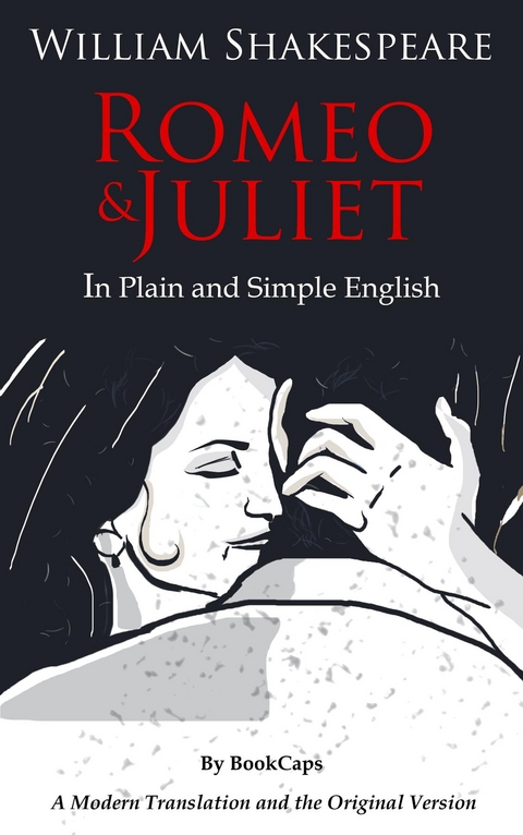 Romeo and Juliet In Plain and Simple English - William Shakespeare