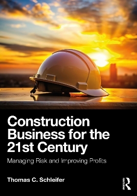 Construction Business for the 21st Century - Thomas C. Schleifer