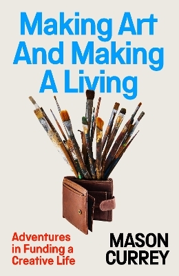 Making Art and Making a Living - Mason Currey
