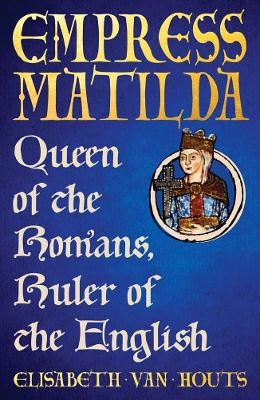 Empress Matilda - Elisabeth van Houts