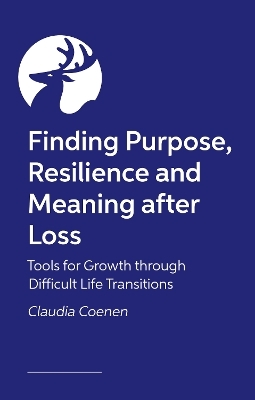 Finding Purpose, Resilience and Meaning after Loss