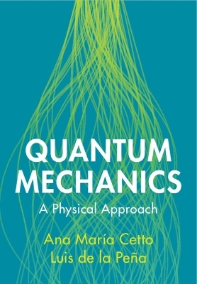 Quantum Mechanics - Ana Mar&iacute;a Cetto, Luis de la Pe&ntilde;a