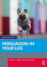 Persuasion in Your Life - Wahl, Shawn T.; Morris, Eric