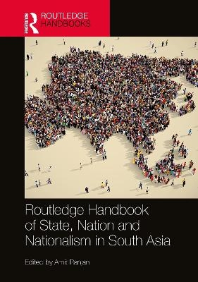 Routledge Handbook of State, Nation and Nationalism in South Asia