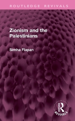Zionism and the Palestinians - Simha Flapan