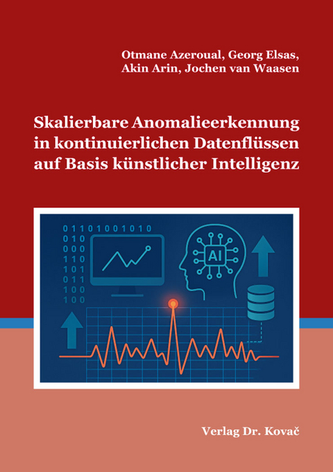 Skalierbare Anomalieerkennung in kontinuierlichen Datenflüssen auf Basis künstlicher Intelligenz - Otmane Azeroual, Georg Elsas, Akin Arin, Jochen van Waasen