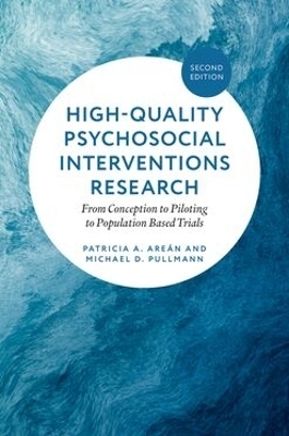 High-Quality Psychosocial Interventions Research - Patricia A. Are&aacute;n, Michael D. Pullmann