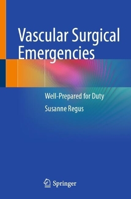 Vascular Surgical Emergencies - Susanne Regus