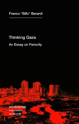 Thinking after Gaza - Franco Bifo Berardi