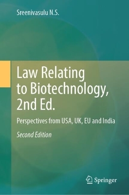 Law Relating to Biotechnology, 2nd Ed. - Sreenivasulu N.S.