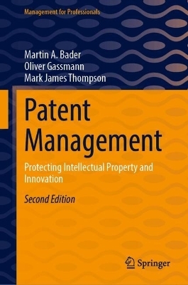 Patent Management - Martin A. Bader, Oliver Gassmann, Mark James Thompson