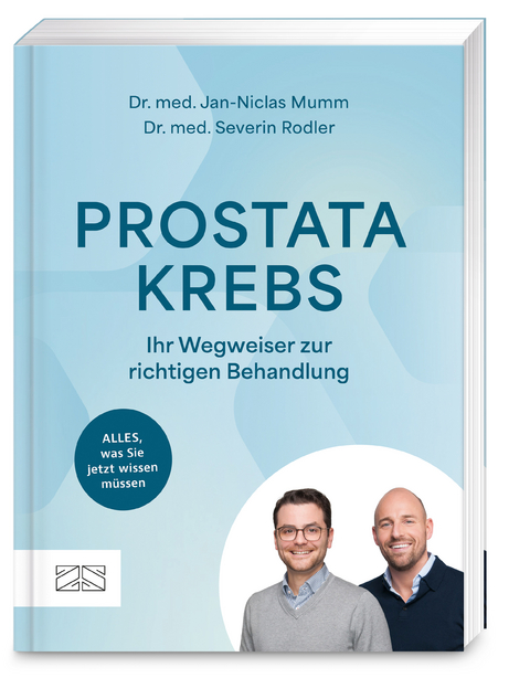 Prostatakrebs &ndash; Ihr Wegweiser zur richtigen Behandlung - Jan-Niclas Mumm, Severin Rodler