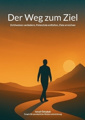 Der Weg zum Ziel - Ismail &Ouml;zkabak