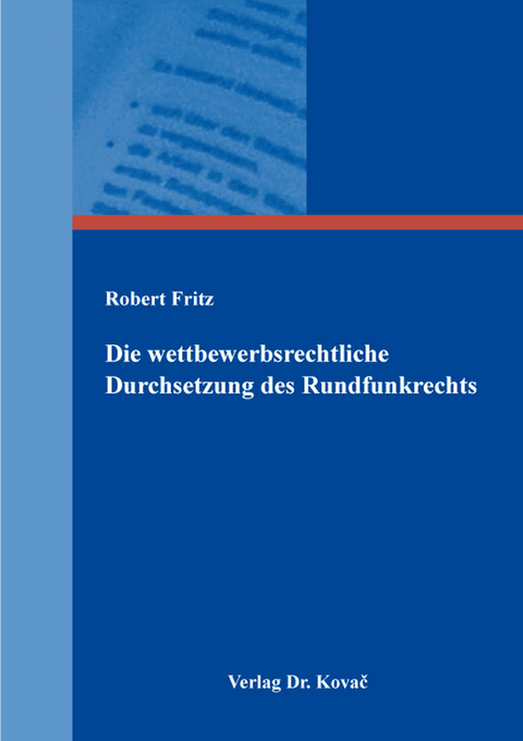 Die wettbewerbsrechtliche Durchsetzung des Rundfunkrechts - Robert Fritz