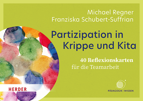 Partizipation in Krippe und Kita. 40 Reflexionskarten f&uuml;r die Teamarbeit - Franziska Schubert-Suffrian, Michael Regner
