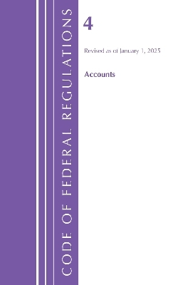 Code of Federal Regulations, Title 04 Accounts, Revised as of January 1, 2025