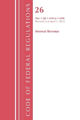 Code of Federal Regulations, Title 26 Internal Rev 1.410-1.440, Revised as of April 1, 2024 -  Office of The Federal Register (U.S.)