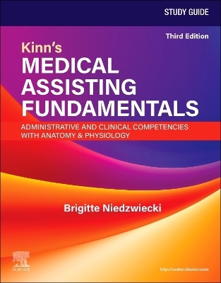 Study Guide for Kinn's Medical Assisting Fundamentals: Administrative and Clinical Competencies with Anatomy & Physiology