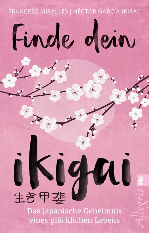 Finde dein Ikigai - H&eacute;ctor Garc&iacute;a (Kirai), Francesc Miralles, Maria Hoffmann-Dartevelle