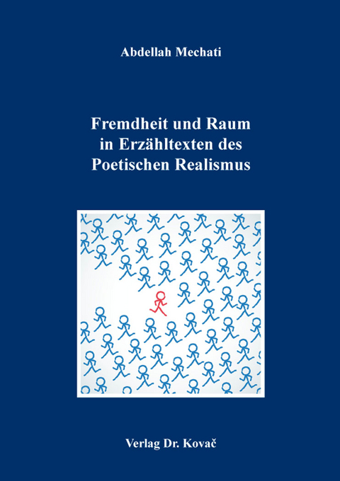 Fremdheit und Raum in Erz&auml;hltexten des Poetischen Realismus - Abdellah Mechati