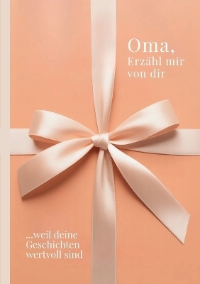 Oma, erzähl mir von dir - Das Oma Geschenk Buch