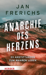 Anarchie des Herzens - Frerichs, Jan