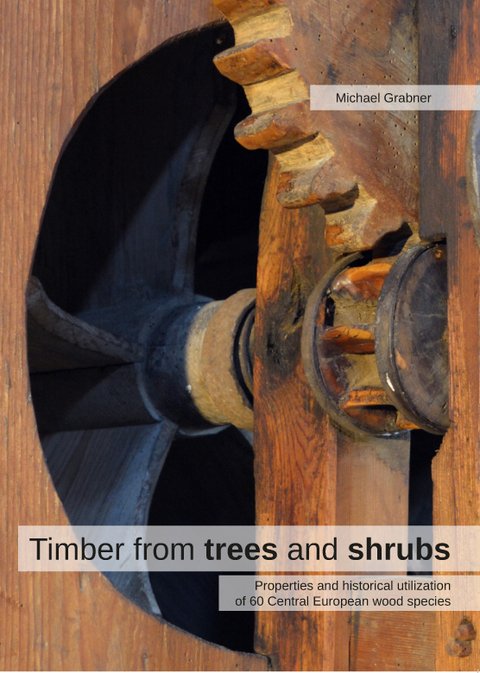 Timber from Trees and Shrubs - Michael Grabner