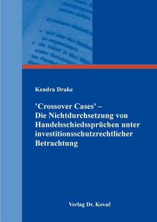 ‛Crossover Cases’ – Die Nichtdurchsetzung von Handelsschiedssprüchen unter investitionsschutzrechtlicher Betrachtung