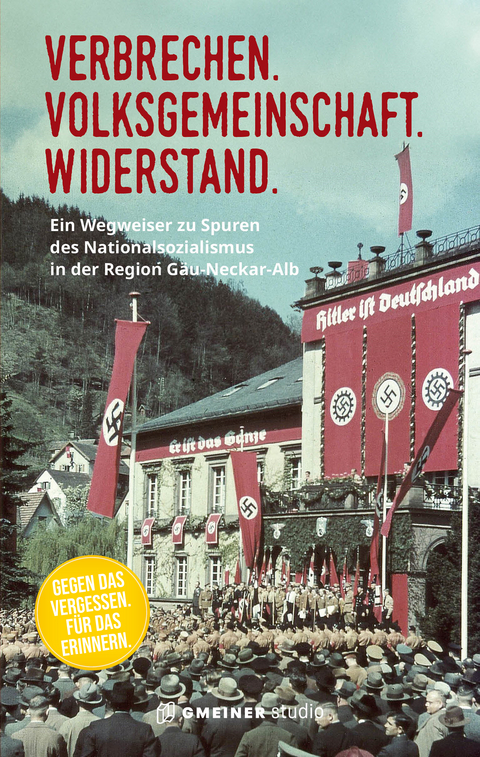 Verbrechen. Volksgemeinschaft. Widerstand. - Dieter Grupp, Heinz H&ouml;gerle, Ines Mayer