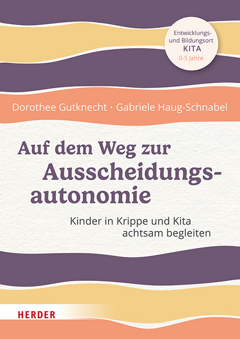 Auf dem Weg zur Ausscheidungsautonomie - Dorothee Gutknecht, Gabriele Haug-Schnabel