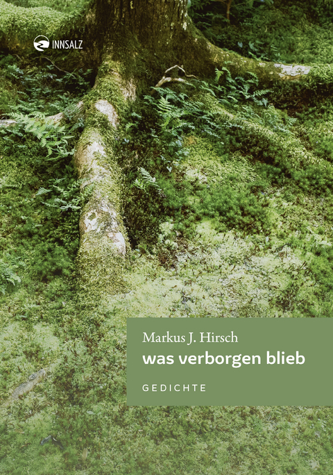 was verborgen blieb - Markus J. Hirsch