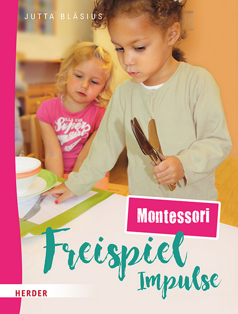 Freispiel-Impulse: Montessori - Jutta Bläsius