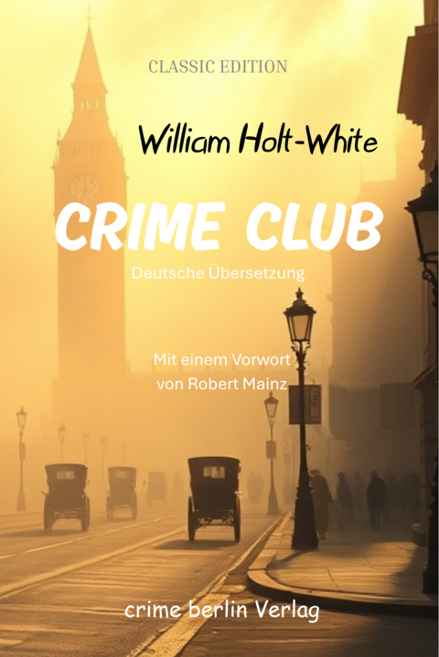 CRIME CLUB - Deutsche &Uuml;bersetzung - William Holt-White