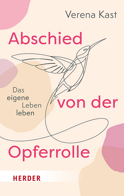 Abschied von der Opferrolle - Verena Kast